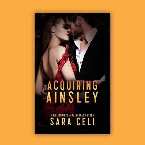 eBook Cover - Acquiring Ainsley, A Billionaires of Palm Beach Story by Sara Celi - Premade Billionaire Romance Book Cover from The Author Buddy