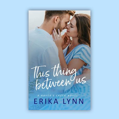 eBook Cover - This Thing Between Us by Erika Lynn - Custom Contemporary Romance Book Cover from Christley Creatives / The Author Buddy