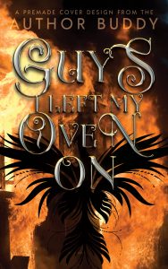 Funny Premade Book Cover Design - Pheonix - Guys I Left My Oven On