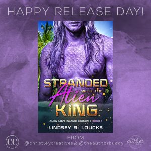 Happy Release Day Stranded With The Alien King by Lindsey R. Loucks from The Author Buddy and Christley Creatives