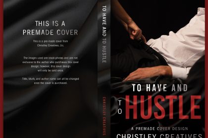 To Have and To Hustle - Premade Contemporary Steamy Dark Romance Book Cover from Christley Creatives