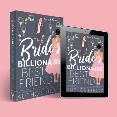 The Bride's Billionaire Best Friend - Premade Illustrated Contemporary Romance Romantic Comedy Billionaire Wedding Book Cover from The Author Buddy